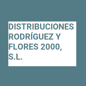 DISTRIBUCIONES RODRIGUEZ Y FLORES 2000, S.L.