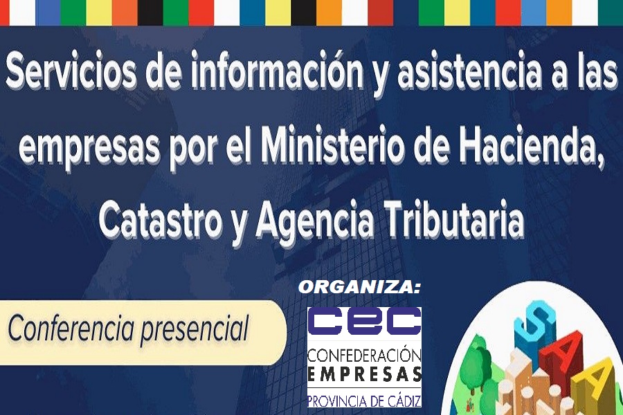 CONFERENCIA PRESENCIAL: INFORMACIÓN Y ASISTENCIA A LAS EMPRESAS POR EL MINISTERIO DE HACIENDA, CATASTRO Y AGENCIA TRIBUTARIA.