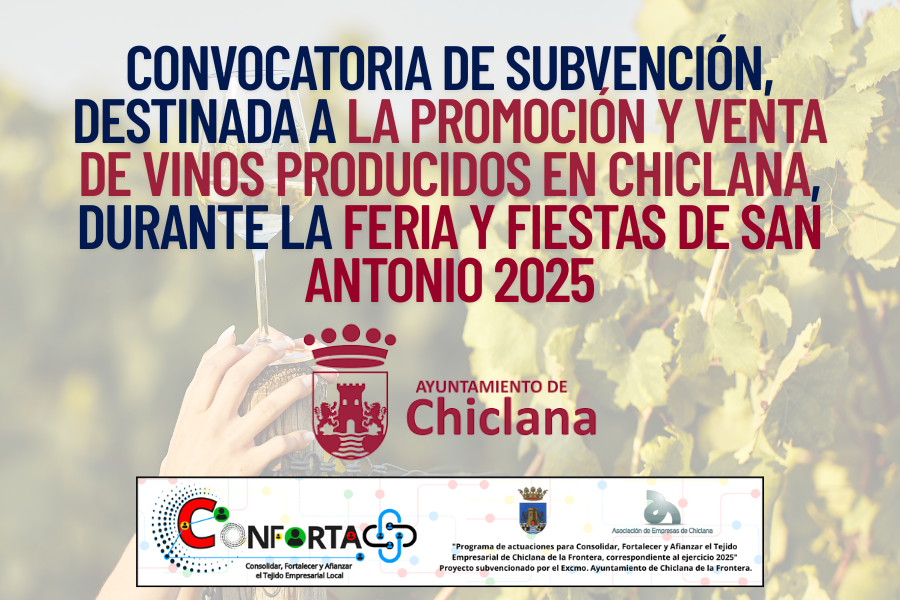 Convocatoria de Subvención, destinada a la promoción y venta de vinos producidos en el Municipio de Chiclana de la Frontera, durante la Feria y Fiestas de San Antonio 2025.
